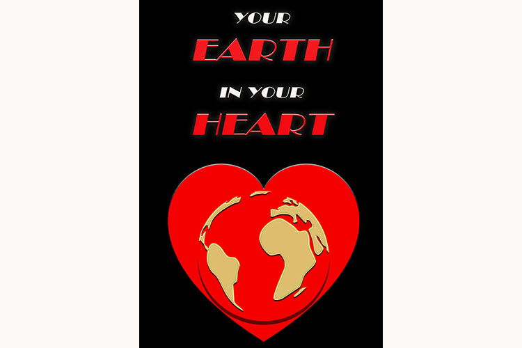 “Your Earth in Your Heart”: un’immagine dal forte impatto visivo che unisce cuore, Terra e responsabilità ambientale.